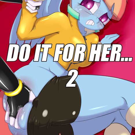 Do it for Her... 2 Porn comic Cartoon porn comics on My Little Pony: Anthro